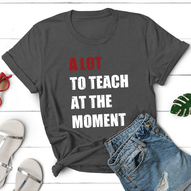 A Lot To Teach At The Moment Teacher Shirt, Funny Teacher Shirt, Trendy Teacher Shirt, Teacher Gifts, Retro Teacher