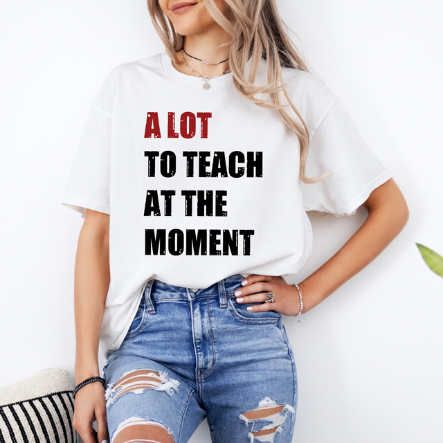 A Lot To Teach At The Moment Teacher Shirt, Funny Teacher Shirt, Trendy Teacher Shirt, Teacher Gifts, Retro Teacher